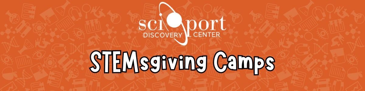 STEMsgiving Camps at Sci-Port Discovery Center!