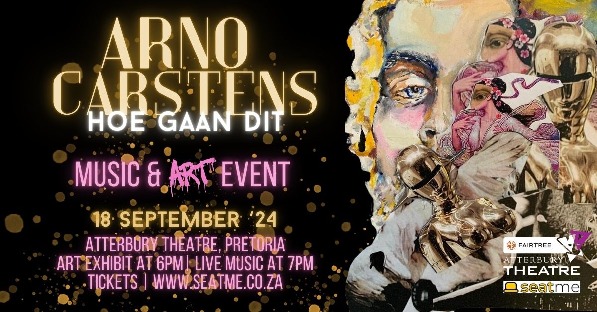 Arno Carstens \u2018Hoe Gaan Dit\u2019 \u2013 Music & Art event