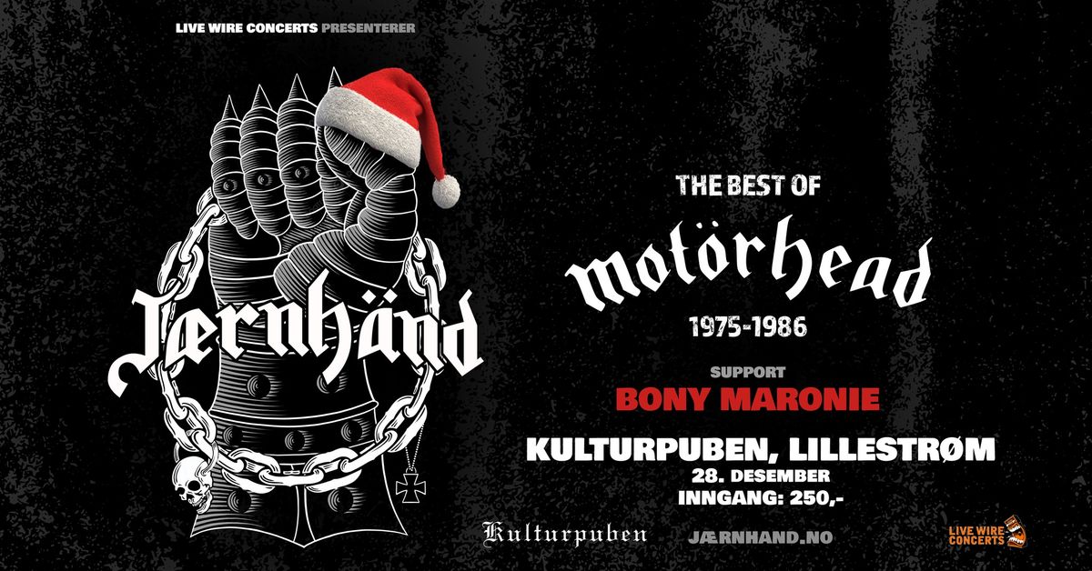 J\u00e6rnh\u00e4nd - The Best of Mot\u00f6rhead+Bony Maronie \/ Kulturpuben Lillestr\u00f8m \/ Pres. av Live Wire Concerts