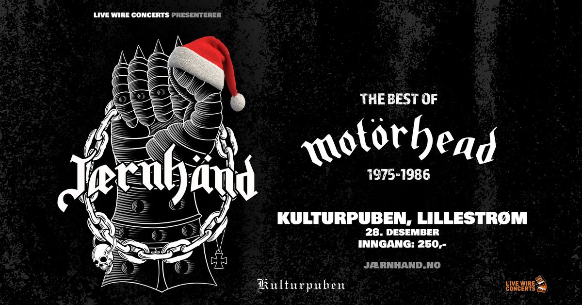 J\u00e6rnh\u00e4nd - The Best of Mot\u00f6rhead \/ Kulturpuben Lillestr\u00f8m \/ Pres. av Live Wire Concerts