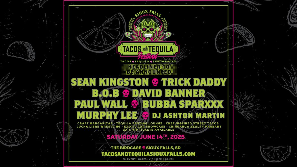 Tacos & Tequila Festival Sioux Falls featuring Sean Kingston, Trick Daddy, B.o.B and MORE!