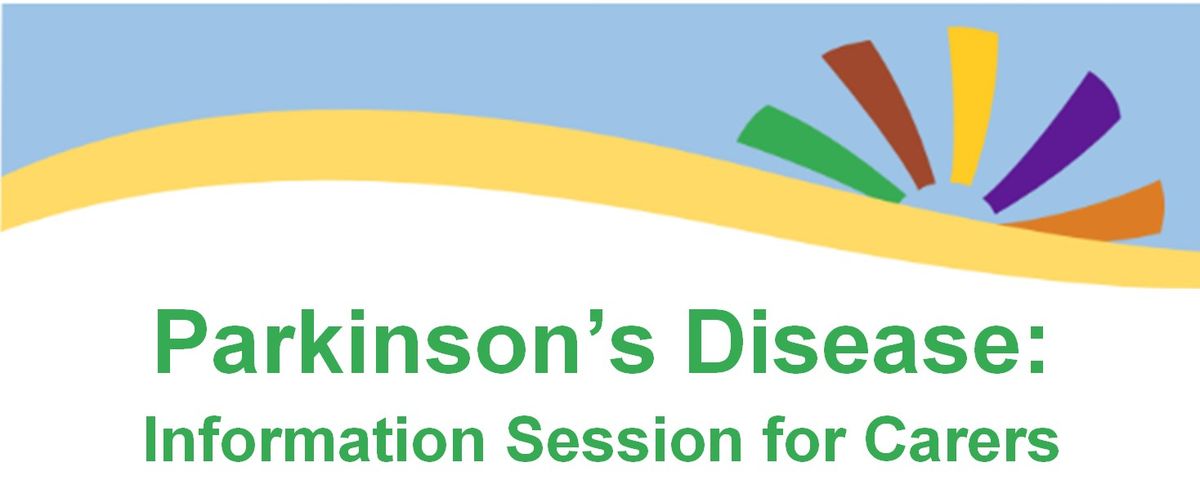 Parkinson\u2019s Disease: Information Session for Carers