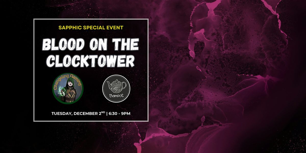 Sapphic Blood On the Clocktower @ Bampot House in Downtown TO