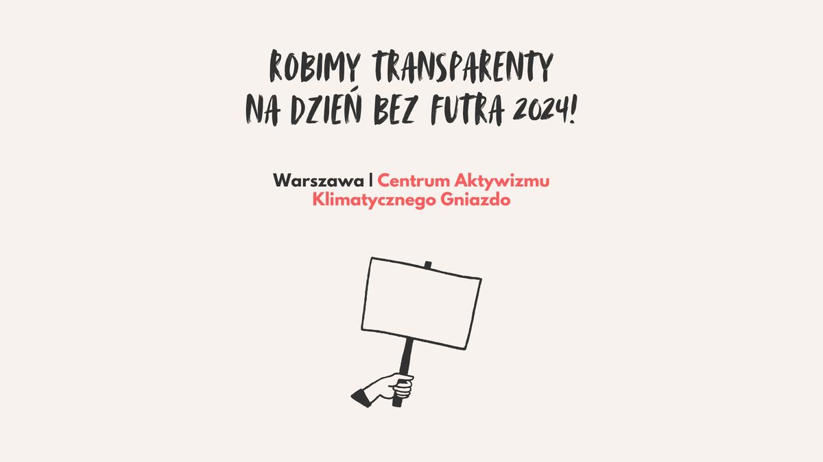 Warszawa - Robimy Transparenty na Dzie\u0144 Bez Futra!