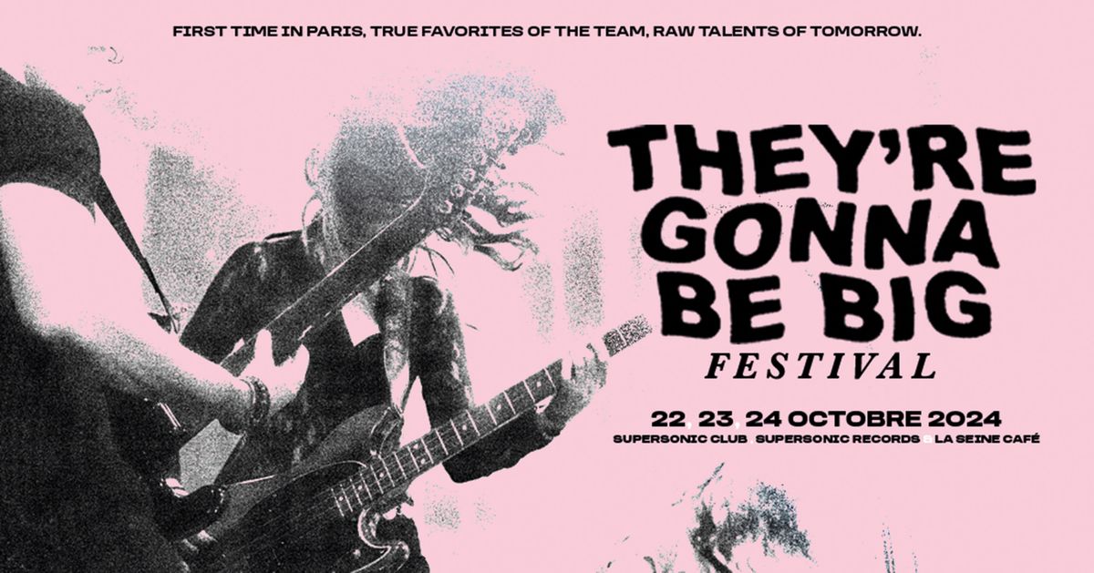 They're Gonna Be Big Festival \u2022 22, 23, 24 Octobre