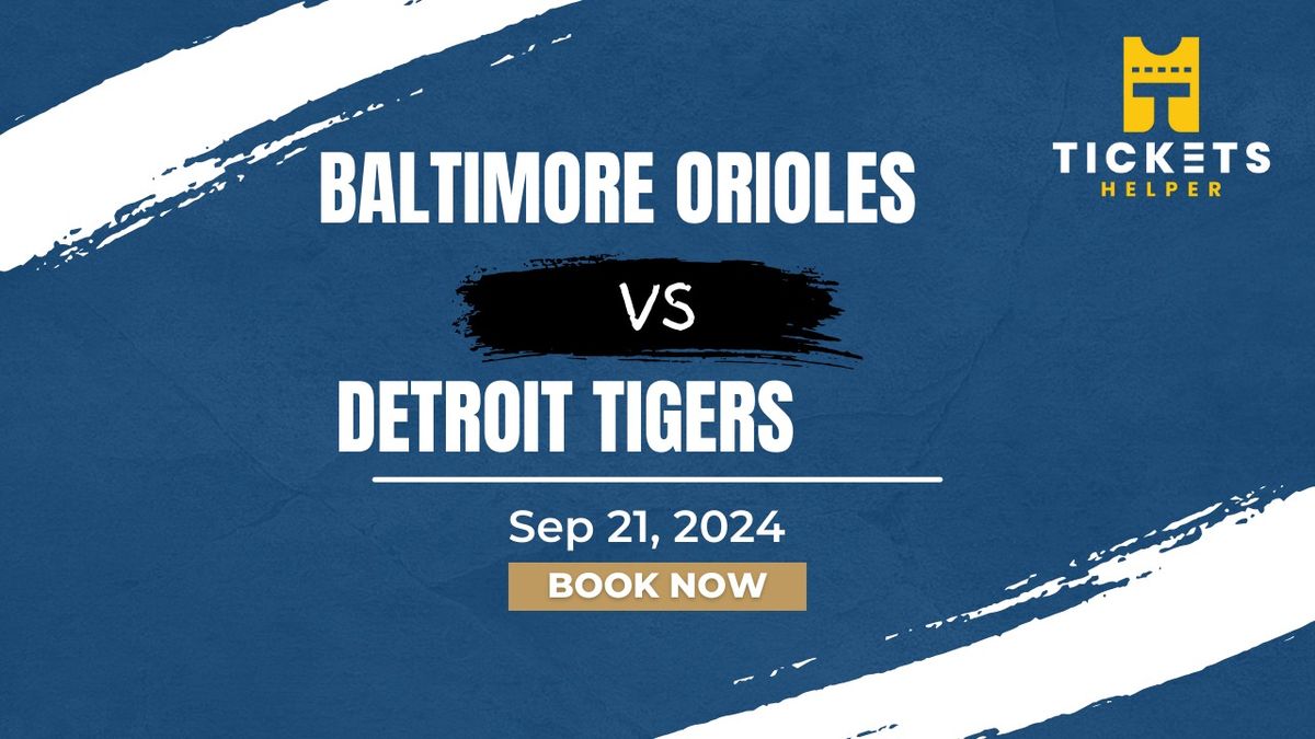 Baltimore Orioles vs. Detroit Tigers at Oriole Park At Camden Yards
