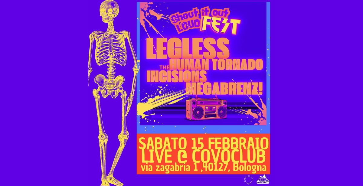 SHOUT IT OUT LOUD FEST | Legless, The Human Tornado, Incisions, Megabrenz! live at Covo Club, Bologn