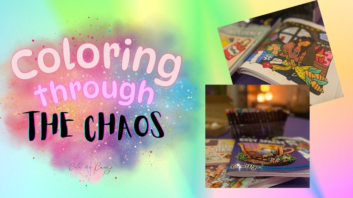 Coloring through the Chaos - Adult Coloring Nights