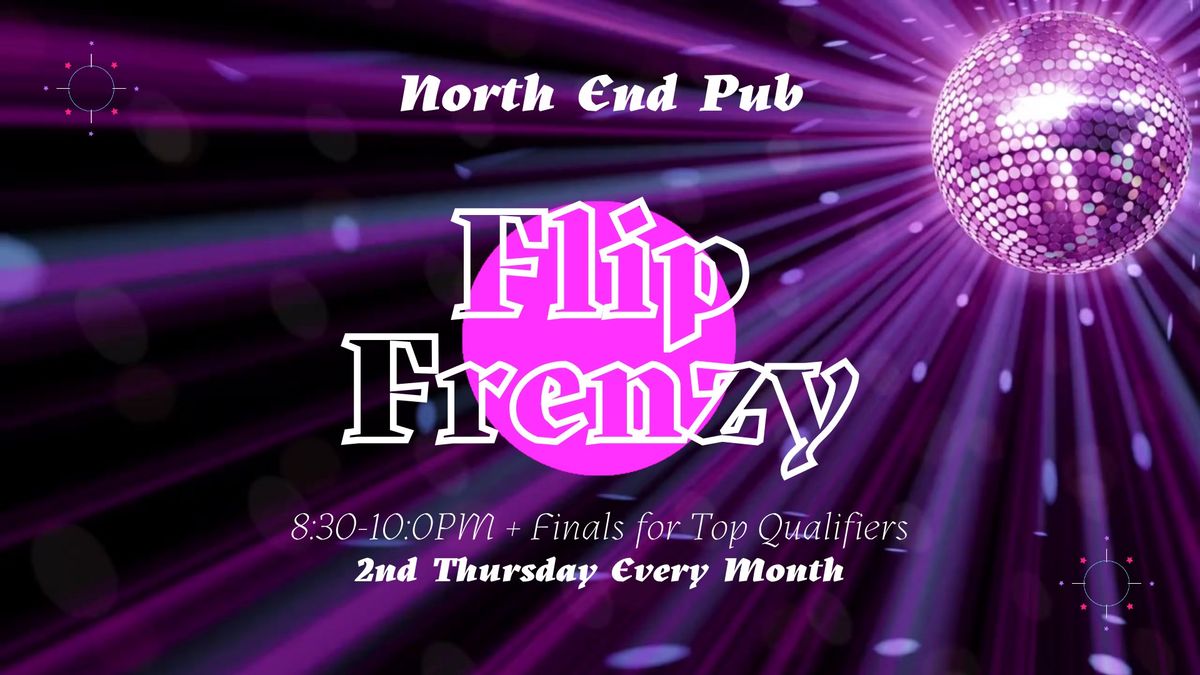 North End Pub Monthly Flip Frenzy