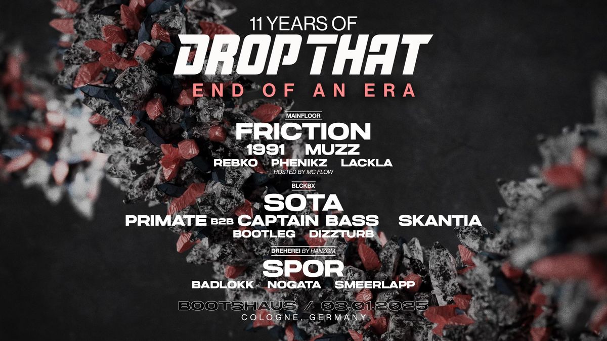 11 YEARS OF DROP THAT END OF AN ERA w\/ FRICTION, SOTA, SPOR and more