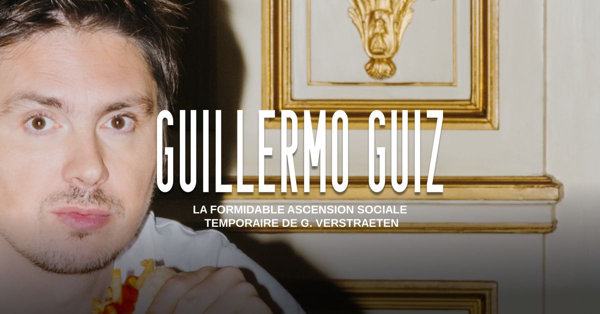 Guillermo Guiz \u2022 12 & 13 MARS 2025 \u2022 Eden Charleroi