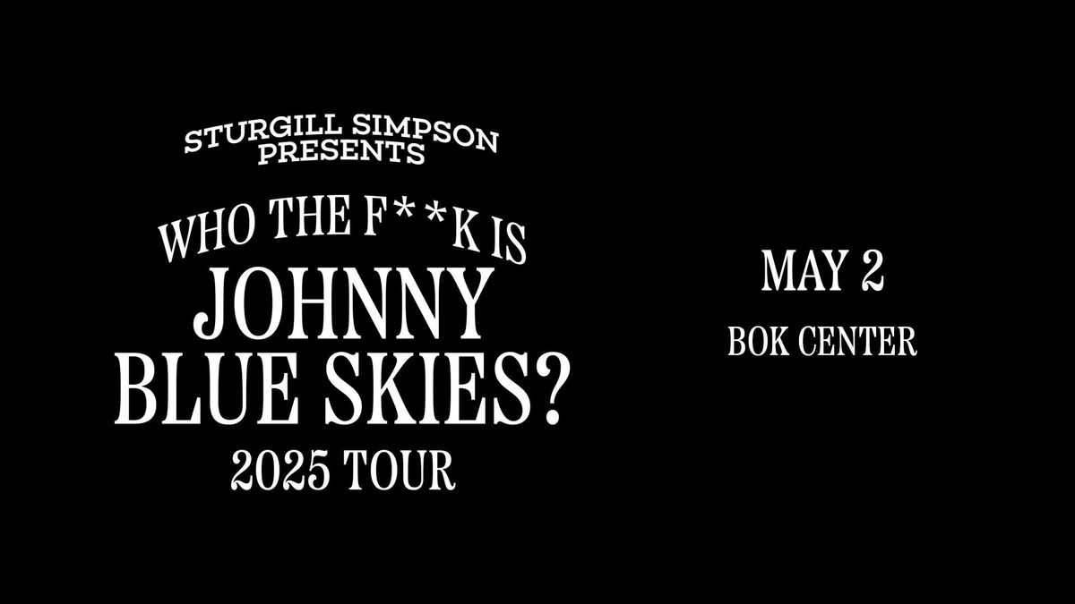 STURGILL SIMPSON PRESENTS - WHO THE F**K IS JOHNNY BLUE SKIES? TOUR