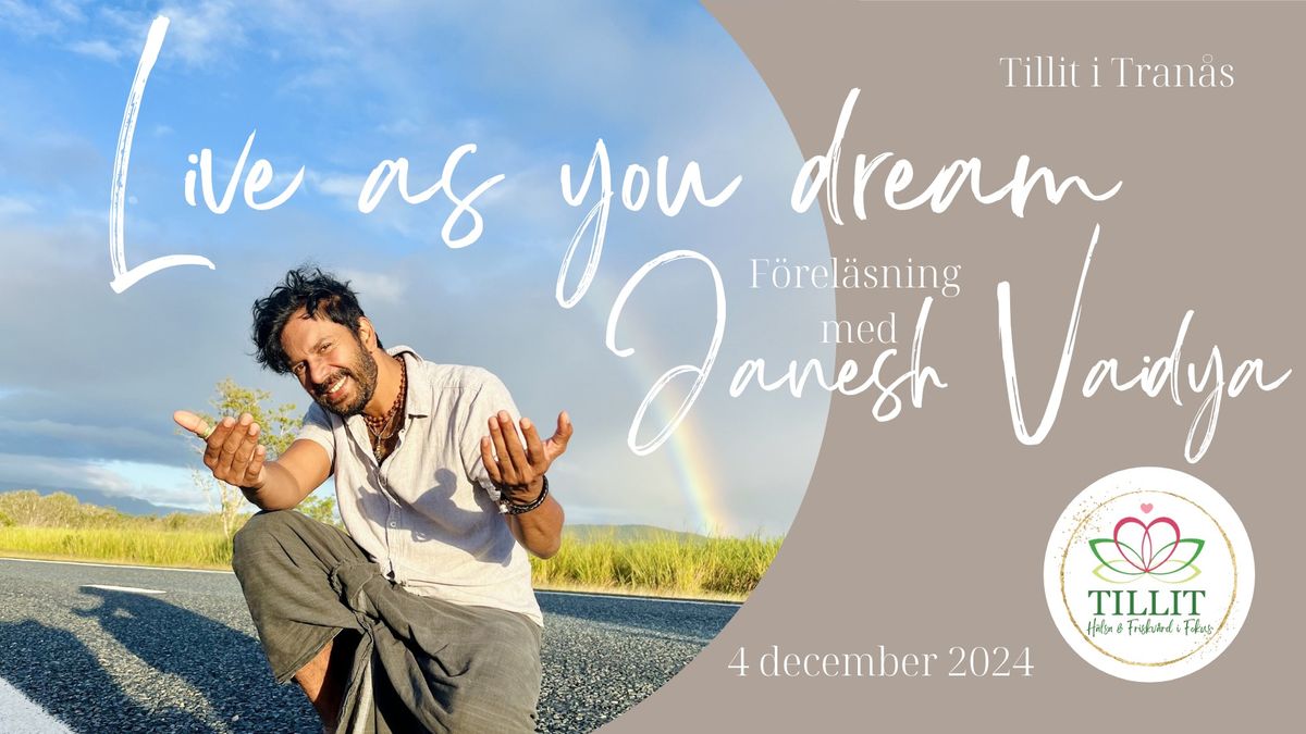 F\u00f6rel\u00e4sningen "Live as you dream" med Janesh Vaidya