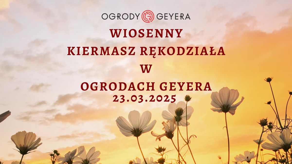 Wiosenny Kiermasz R\u0119kodzie\u0142a w Ogrodach Geyera 