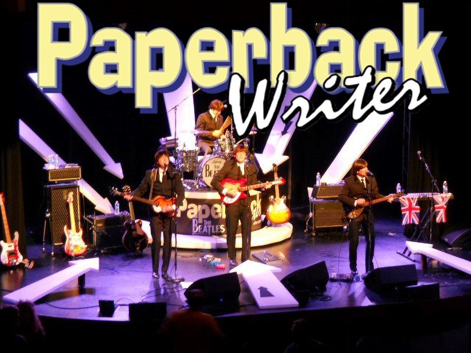 PAPERBACK WRITER! A BEATLES LIVE EXPERIENCE. TICKETS SOLD ON EVENTBRITE!