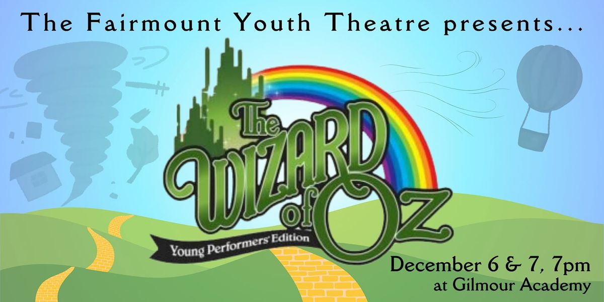 Fairmount Youth Theatre: Wizard of Oz Youth Edition