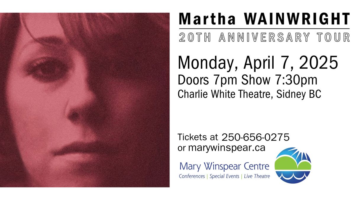 Marth Wainwright 20th Anniversary Tour - Sidney BC