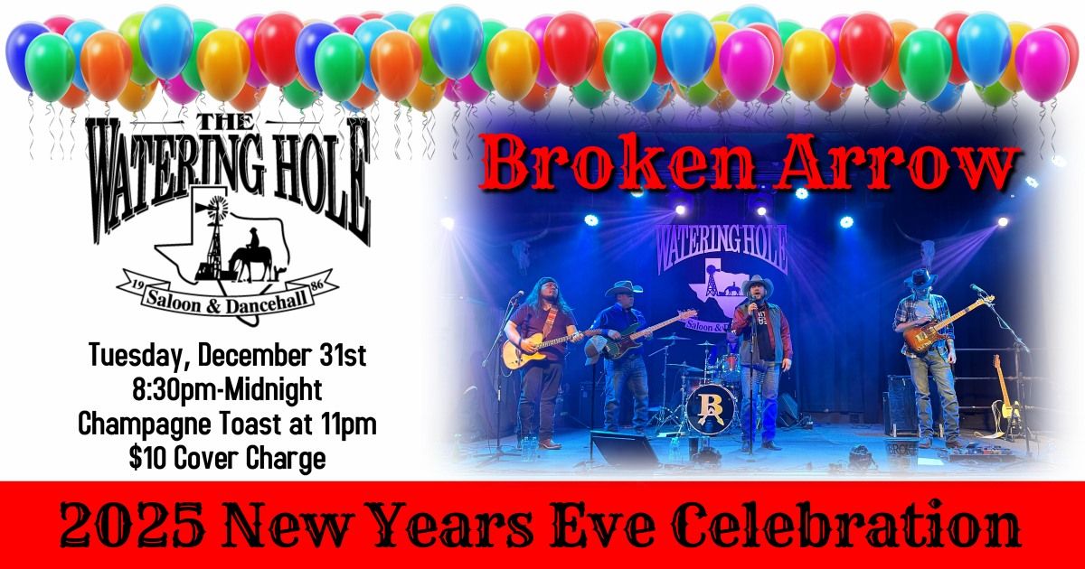 New Year's Eve 2025 with Broken Arrow at Watering Hole Saloon, NB, TX