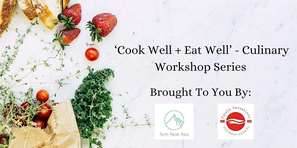 Cook Well + Eat Well - Culinary Workshop Series