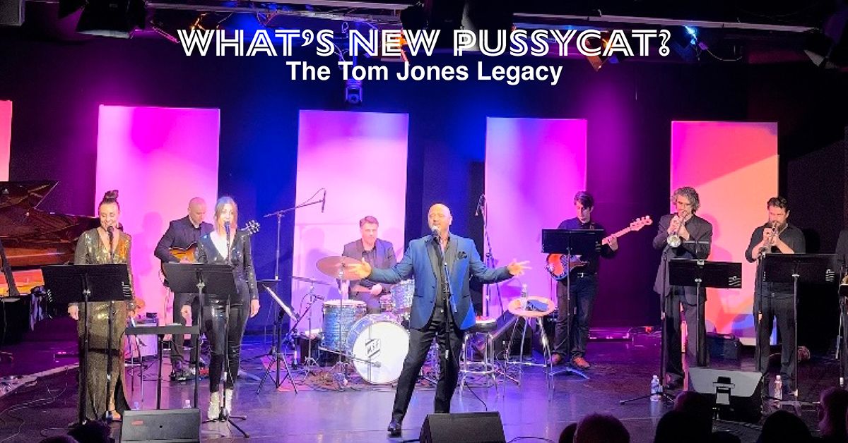 What\u2019s New Pussycat \u2013 The Tom Jones Legacy