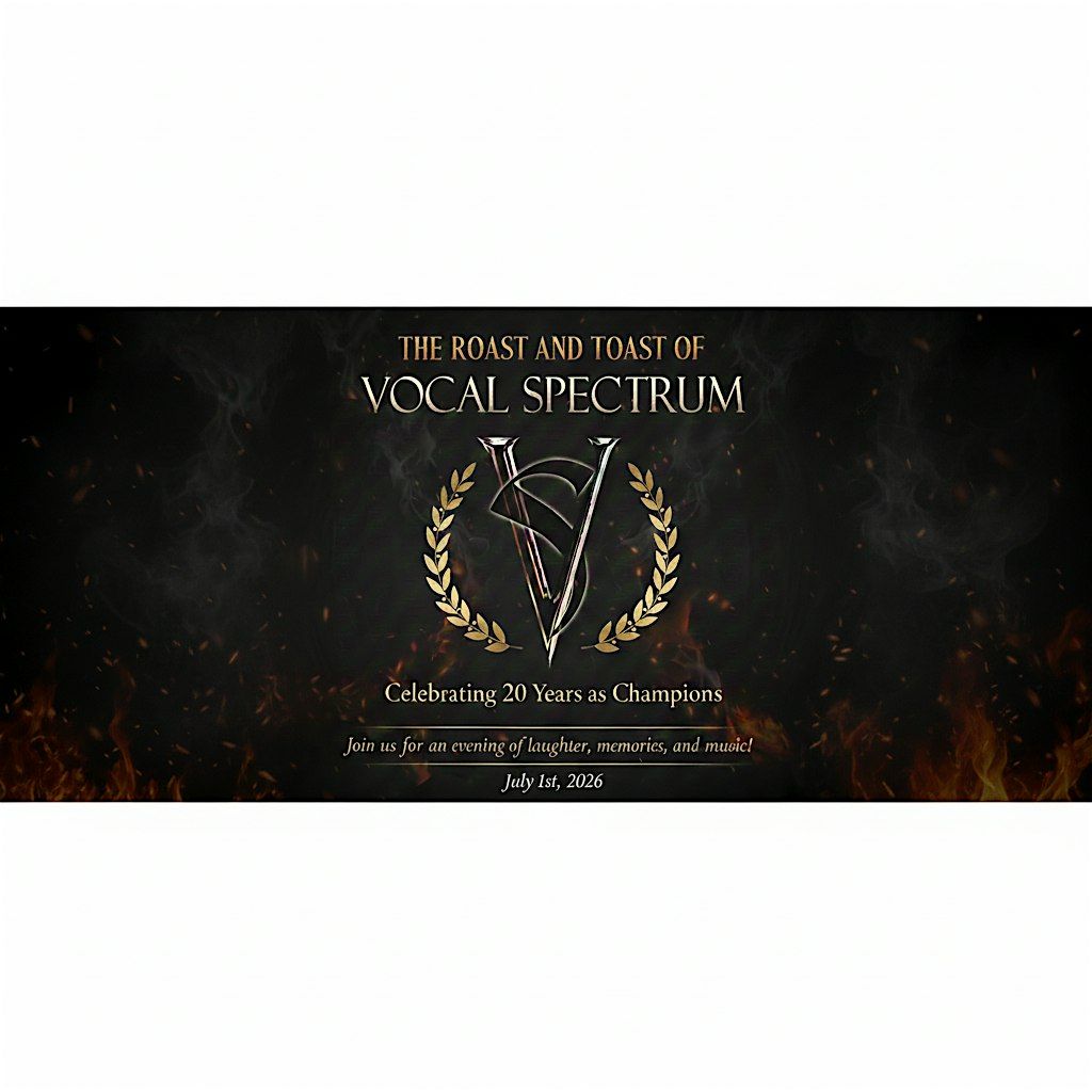 The Roast & Toast of Vocal Spectrum -- 2026 International Convention
