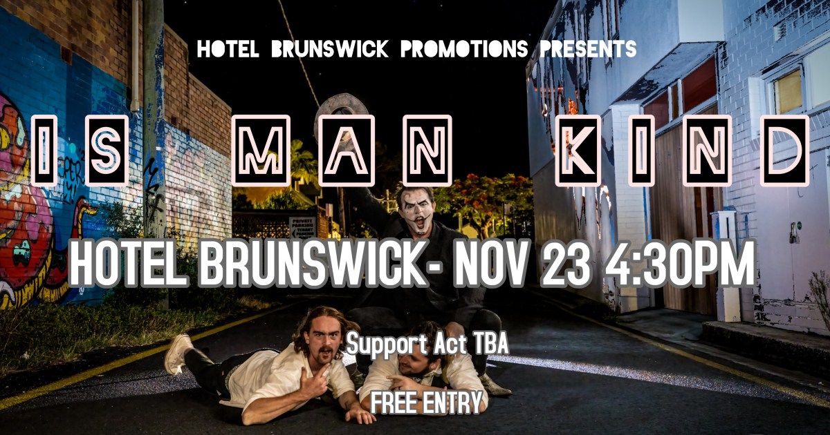 IS MAN KIND @ Hotel Brunswick!