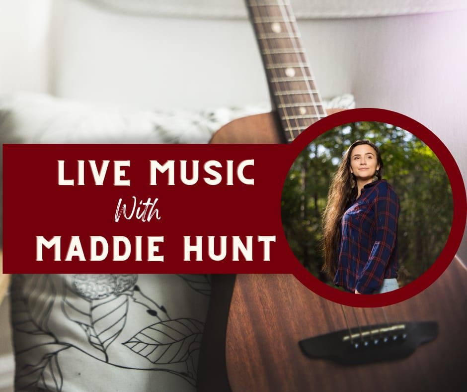 Live Music with Maddie Hunt