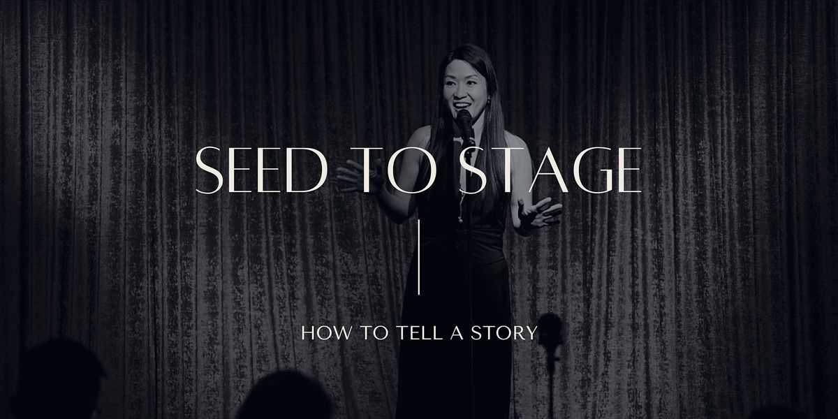 Seed to Stage Level Up - Advance Storytelling Course (In Person)