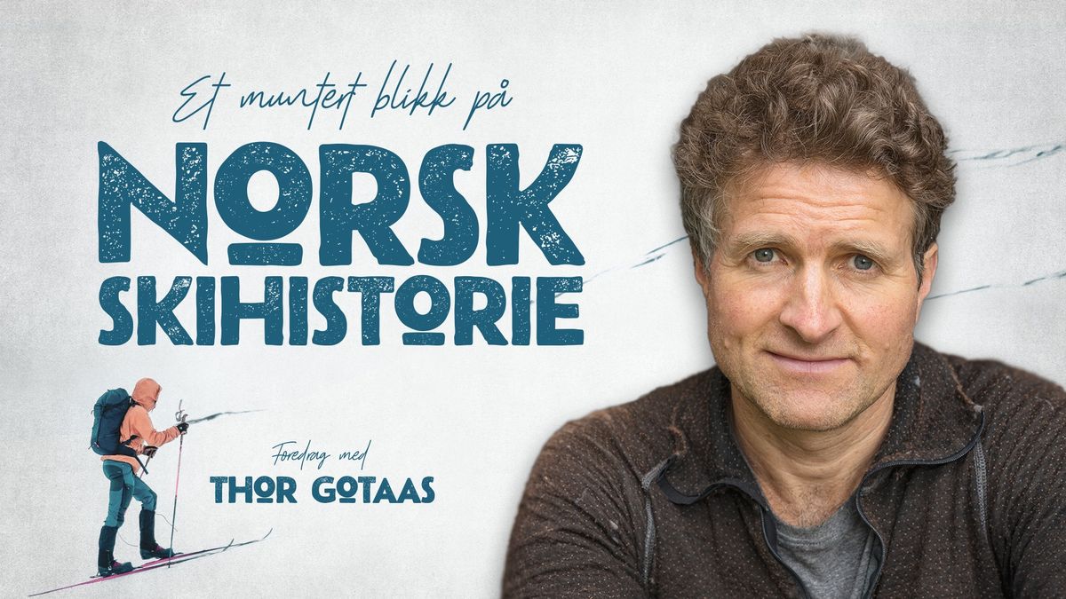 Et muntert blikk p\u00e5 norsk skihistorie | Thor Gotaas | Trondheim