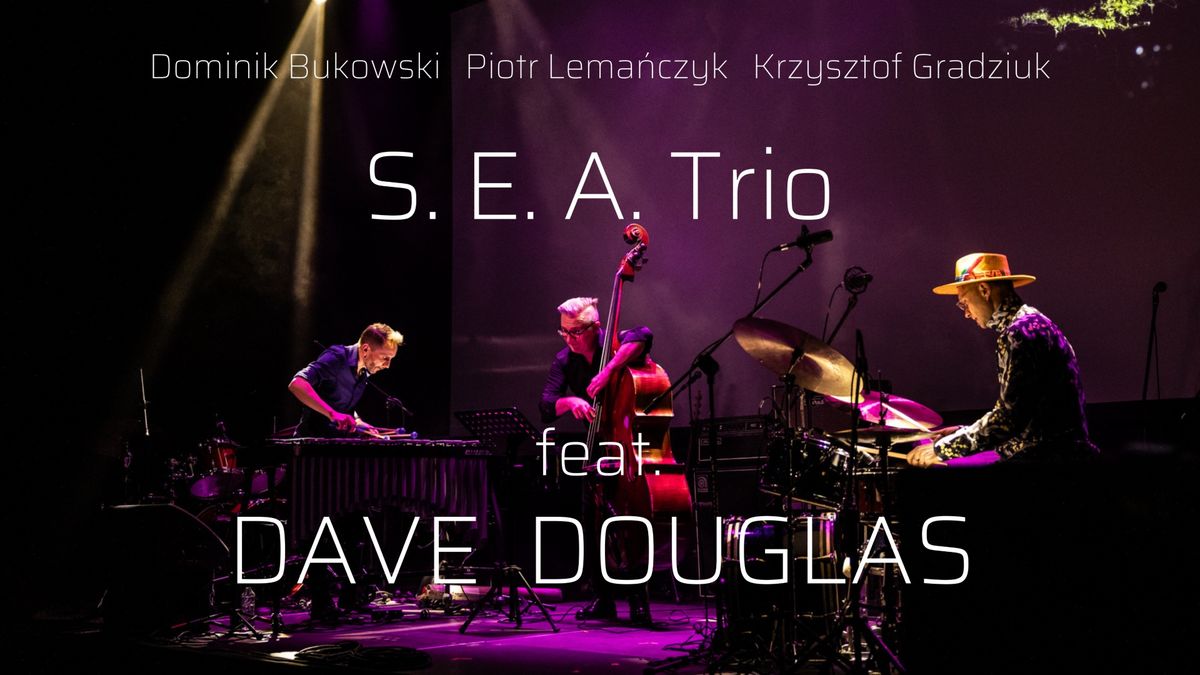 \u015awidnickie Noce Jazzowe: S.E.A. Trio feat. Dave Doglas