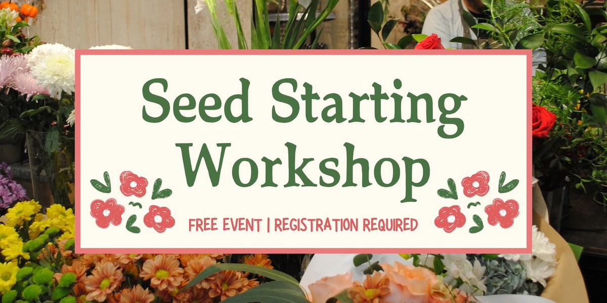 FREE Seed Starting Workshop