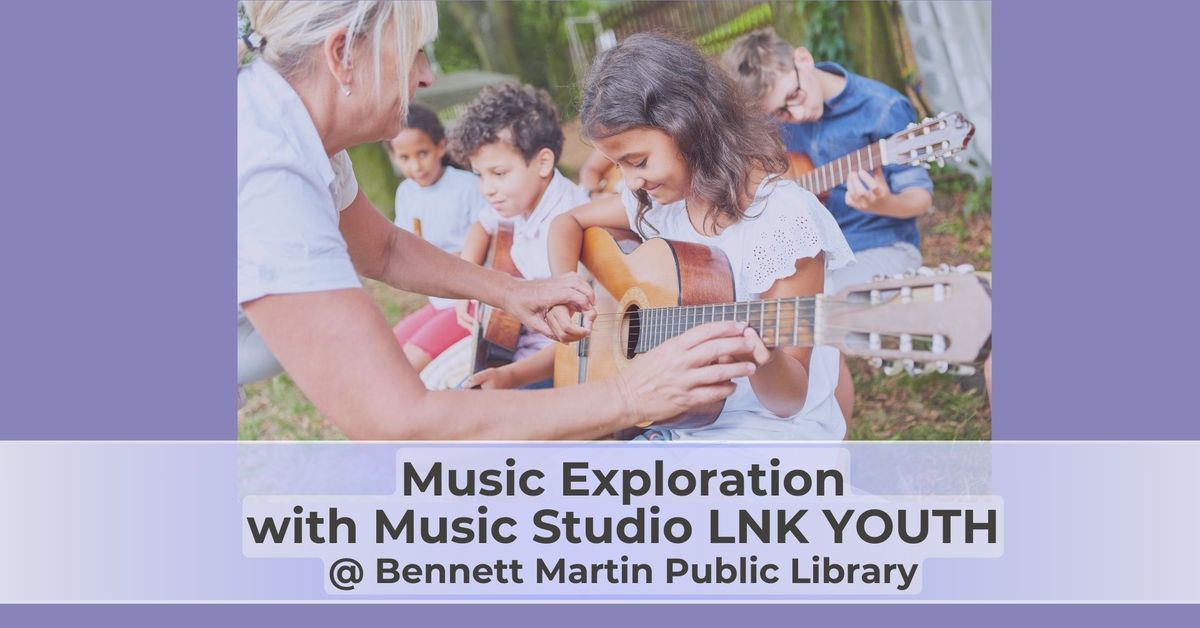 Music Exploration with Music Studio LNK YOUTH @ Bennett Martin Public Library