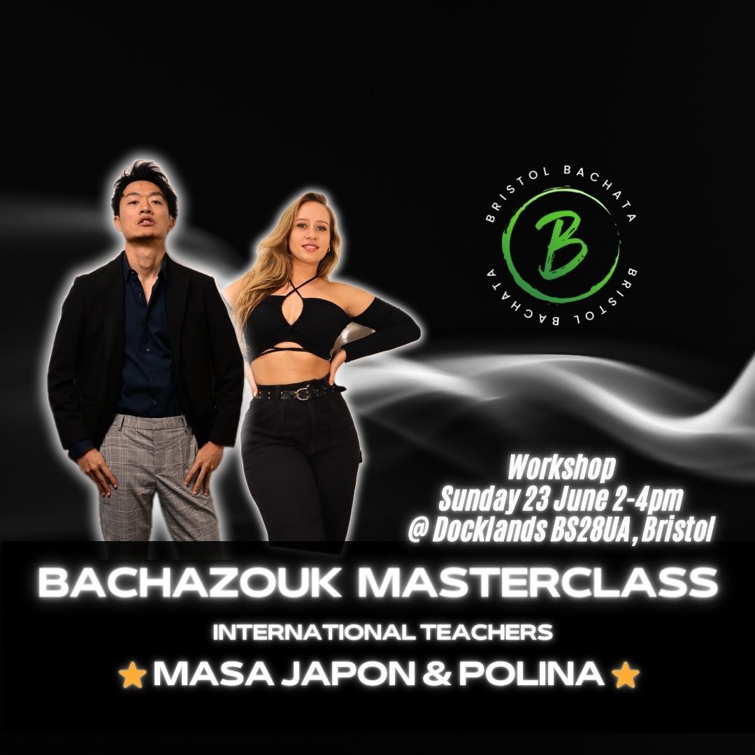 23 Jun - Bachazouk Masterclass \ud83d\udc83\ud83c\udffb\ud83d\udd7a\ud83c\udffbMasa & Polina international stars @ Bristol Bachata BS28UA
