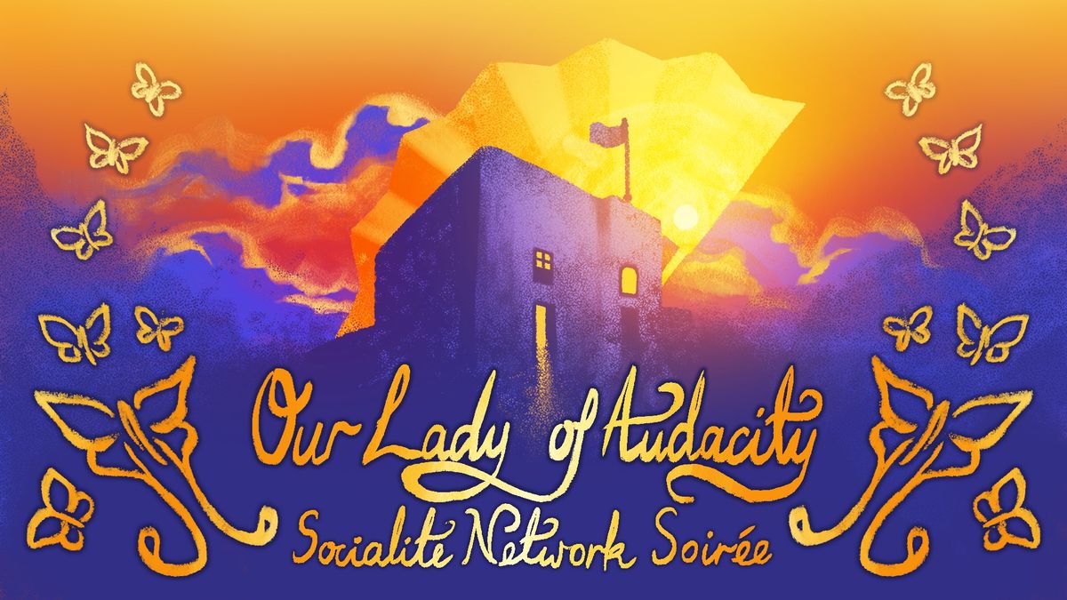 Our Lady of Audacity Socialite Network Soir\u00e9e - Empire LRP Player Event