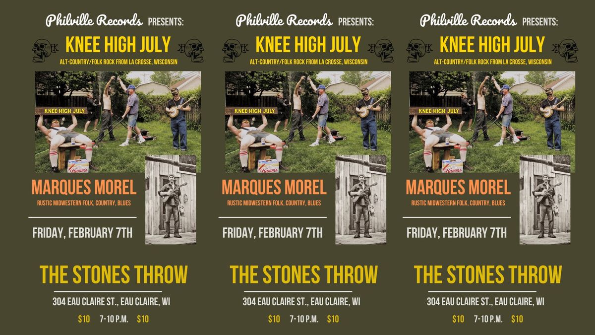 Philville Records Presents:  Knee High July & Marques Morel @Stones Throw Eau Claire