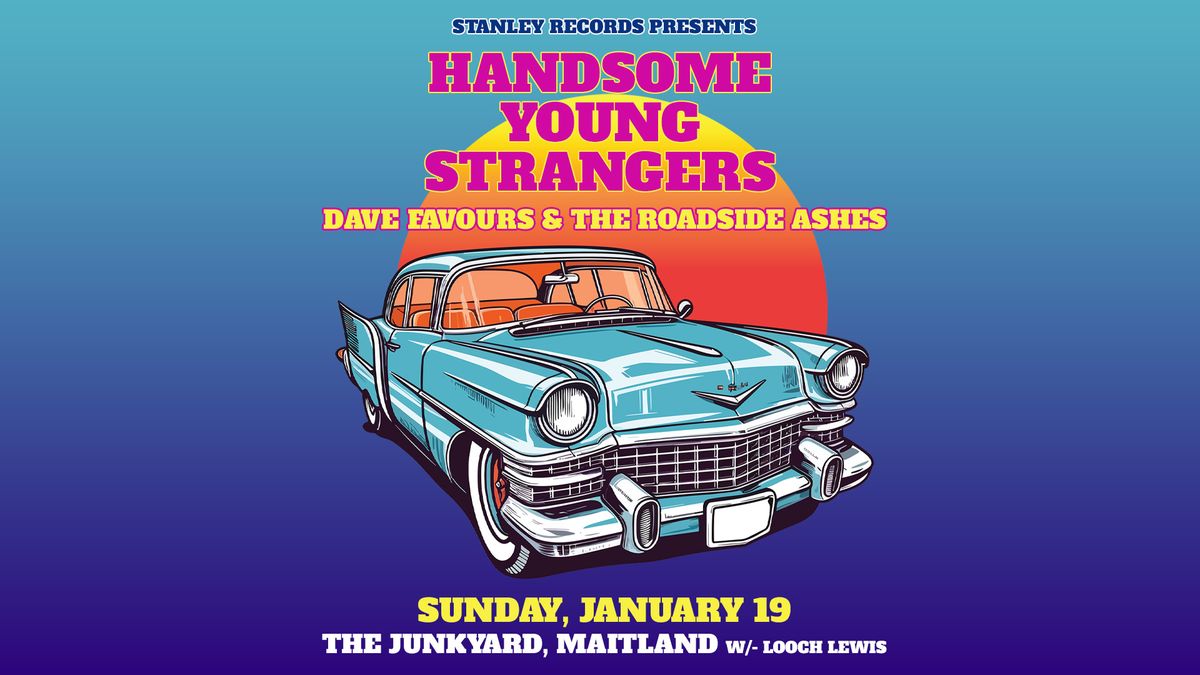 Handsome Young Strangers, Dave Favours & the Roadside Ashes + Looch Lewis