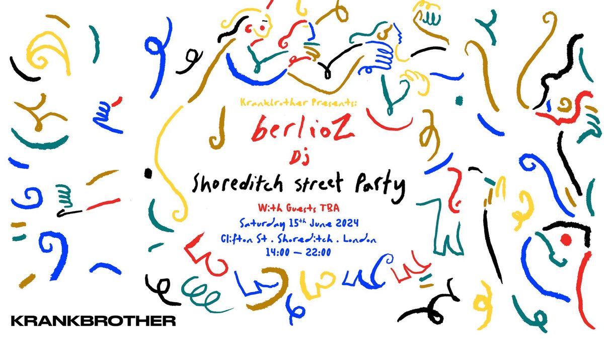 krankbrother presents: berlioz Shoreditch Street Party