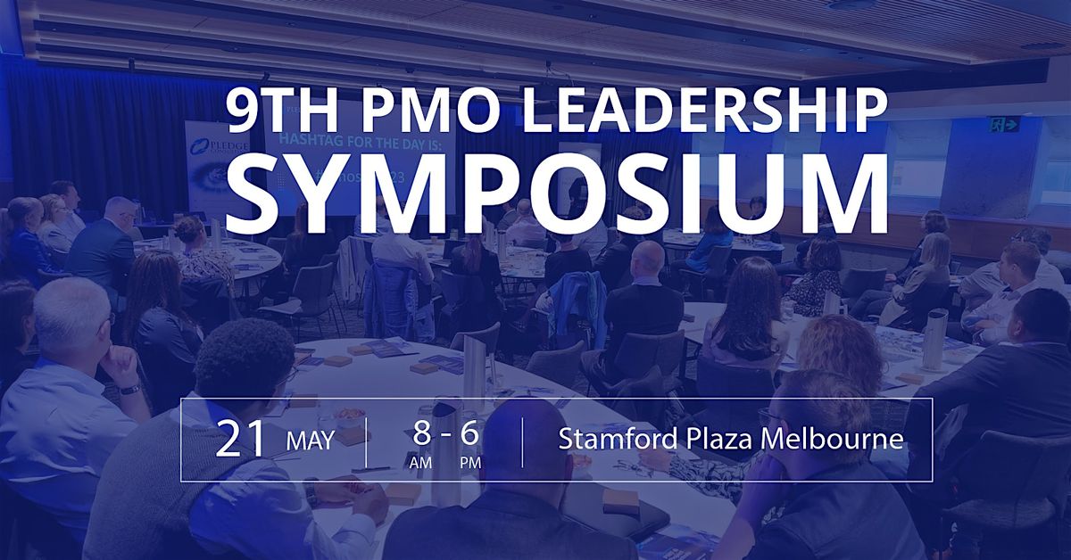 9th PMO Leadership Symposium \u2013 Melbourne