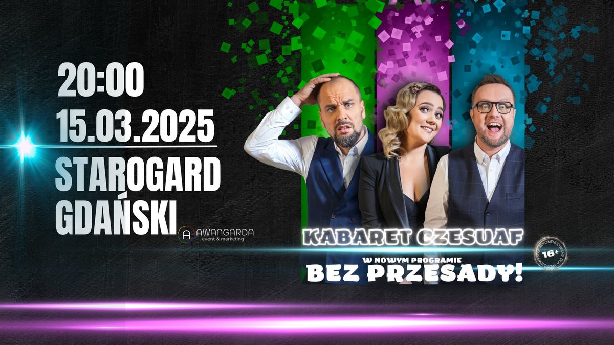 STAROGARD GDA\u0143SKI \/ Kabaret Czesuaf - Bez przesady!