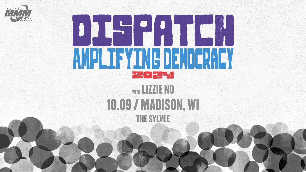 DISPATCH - AMPlifying Democracy Tour at The Sylvee