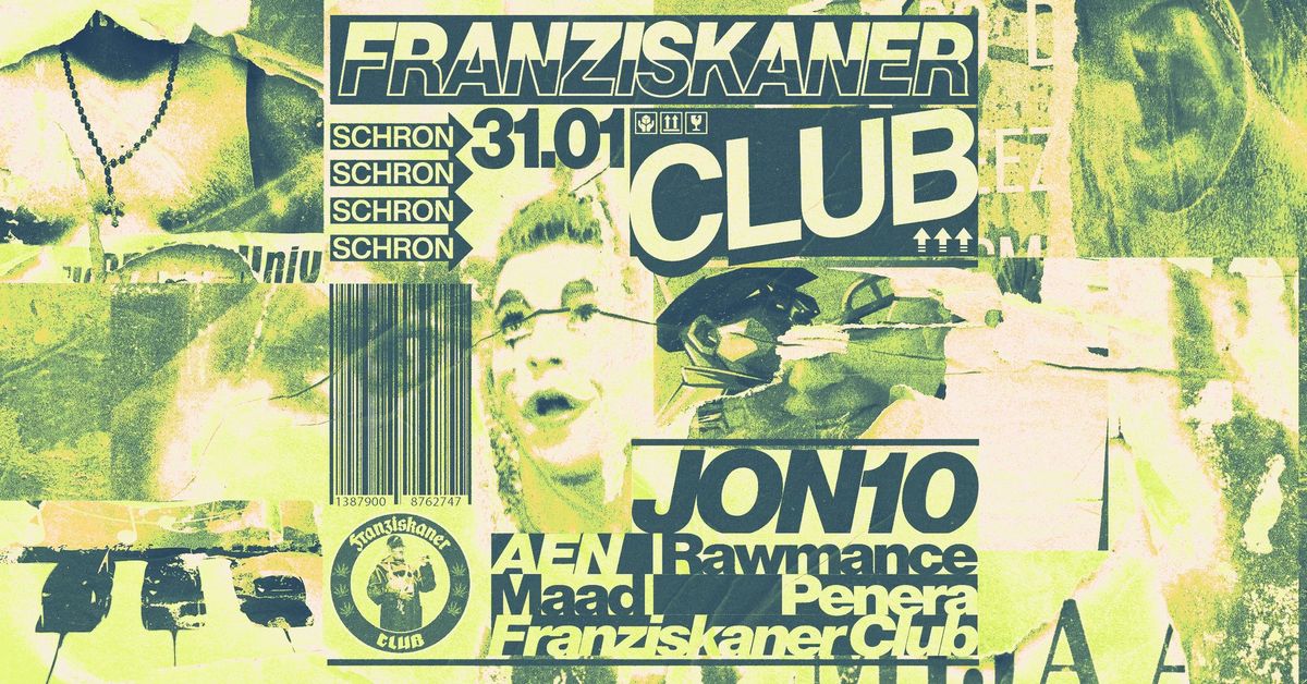 FRANZISKANER CLUB: JON10 (IE) | PENERA | FRANZISKANER CLUB | MAAD | RAWMANCE | AEN | JULEESOH