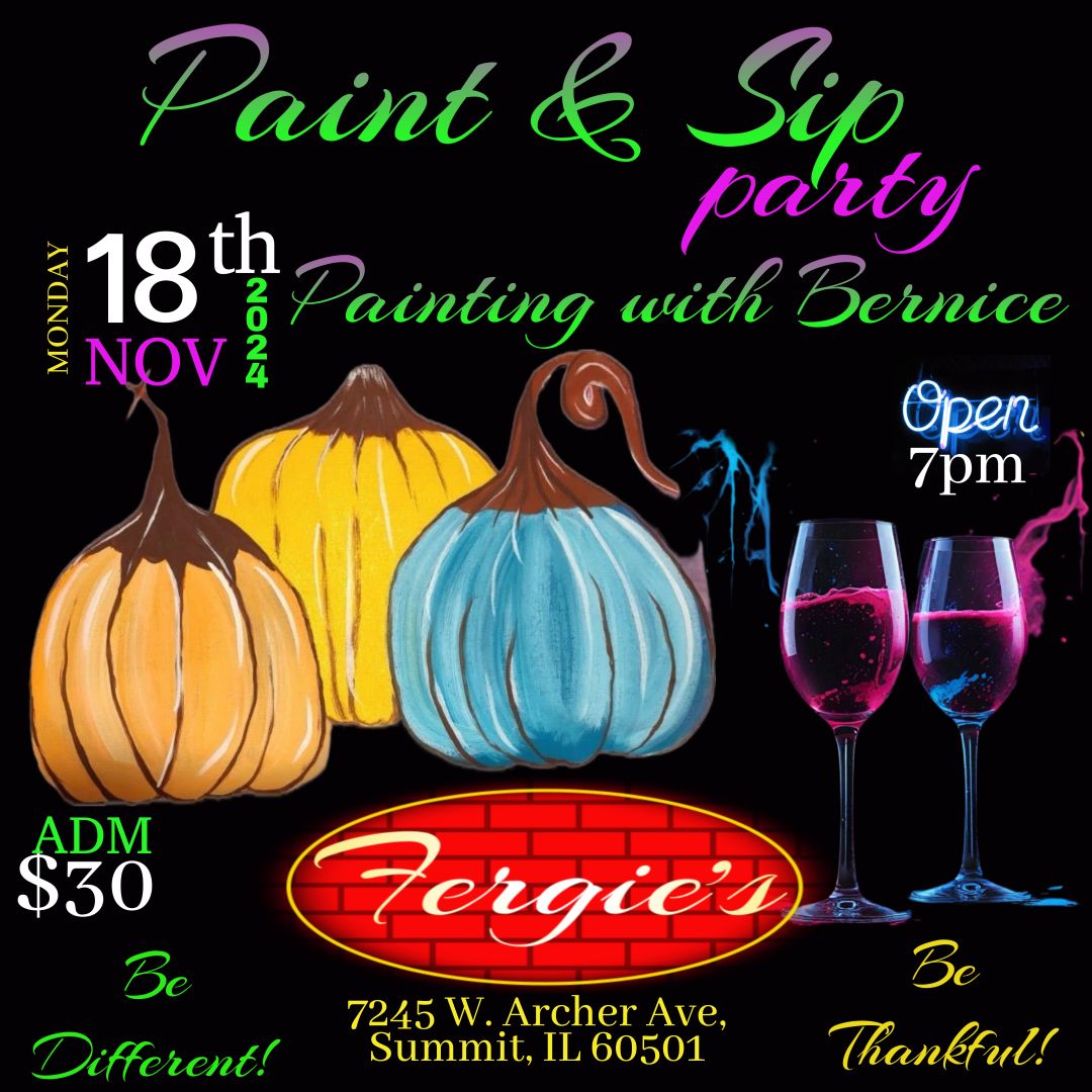 PAINT & SIP, PAINTING WITH BERNICE @ FERGIE'S!