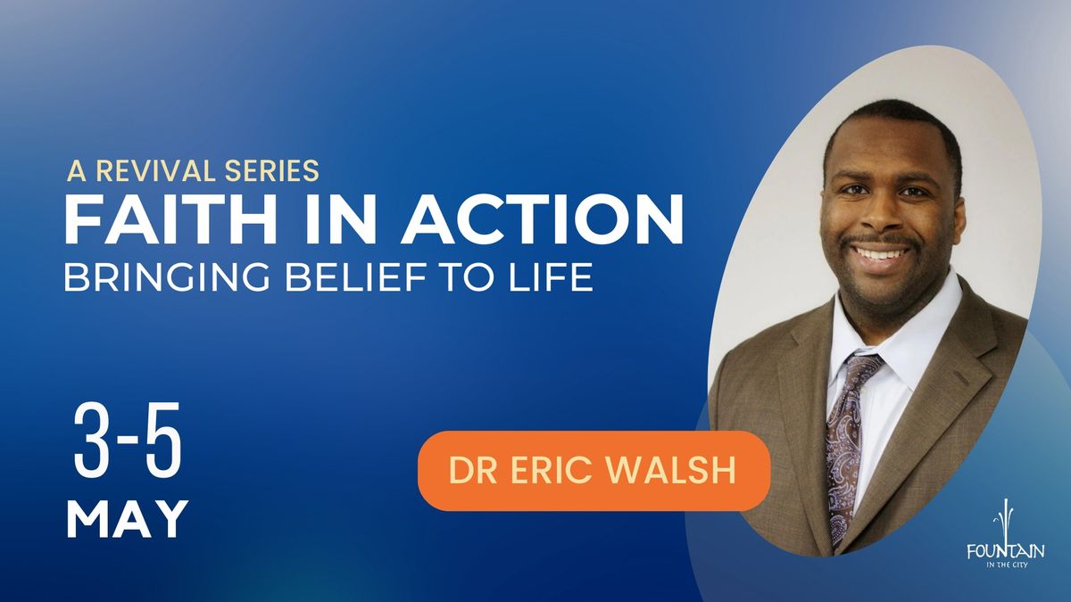 Faith in Action: Bringing Belief to Life with Dr Eric Walsh