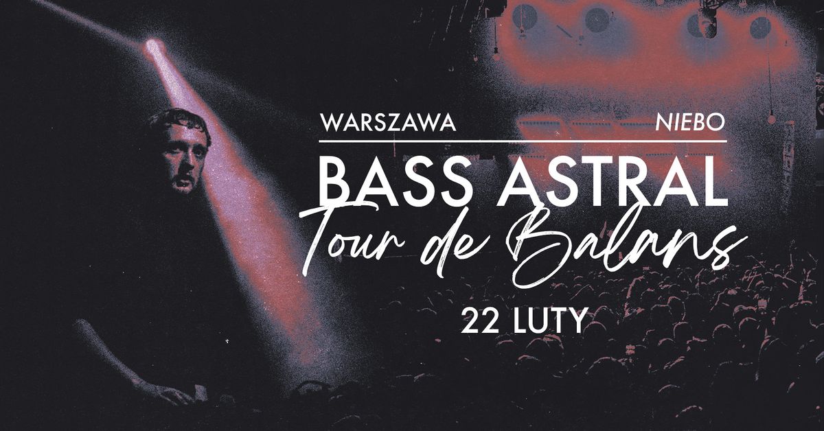 BASS ASTRAL | WARSZAWA | NIEBO | TOUR DE BALANS