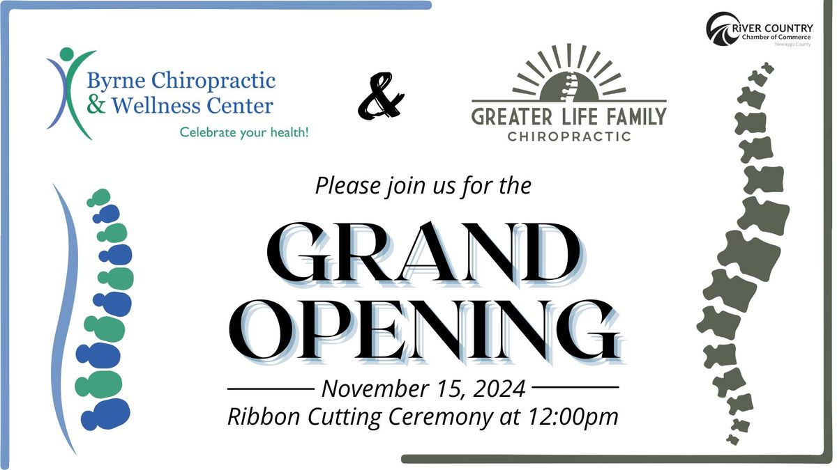 Grand Opening!! Byrne Chiropractic & Wellness Center AND  Greater Life Family Chiropractic