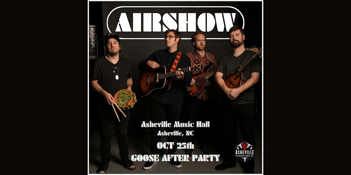 Airshow - Goose After Party @ Asheville Music Hall 