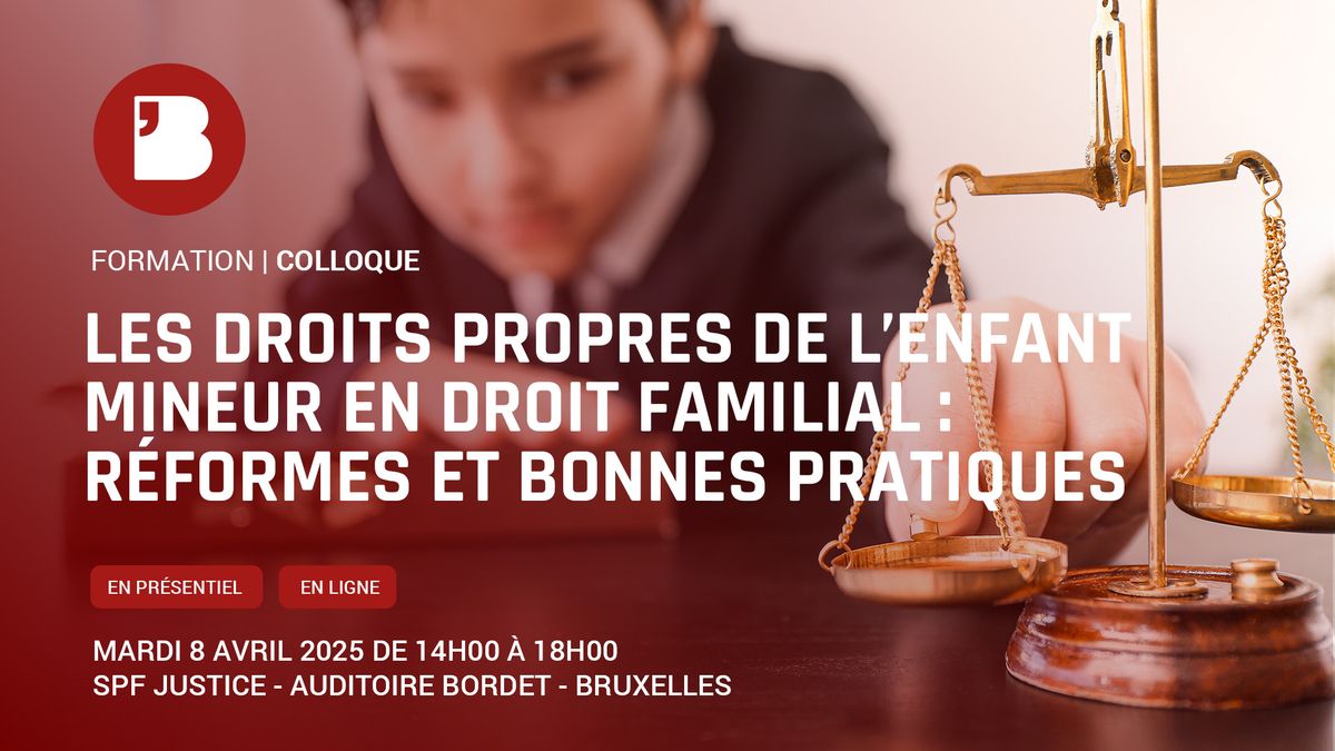 Les droits propres de l'enfant mineur en droit familial: r\u00e9formes et bonne pratiques