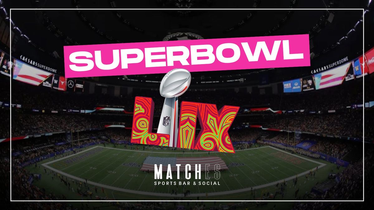 \ud83c\udfc8 Super Bowl LIX @ Matches Sports Bar Canterbury \ud83c\udfc8