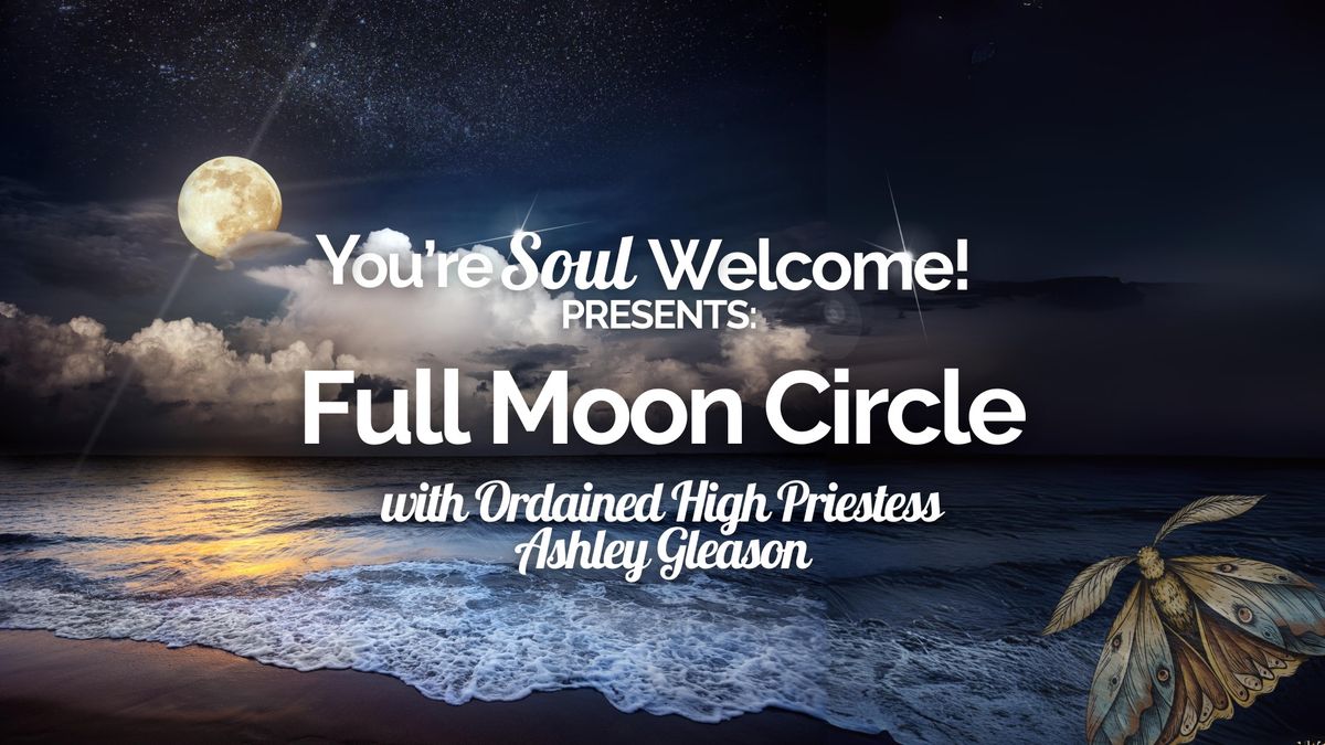 \u2728 FULL MOON CIRCLE \ud83c\udf1d Embrace the Magic. Embrace the Moon.