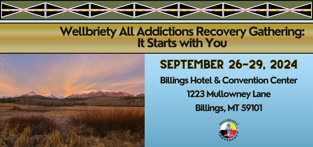 Wellbriety All Addictions Recovery Gathering: It Starts with you